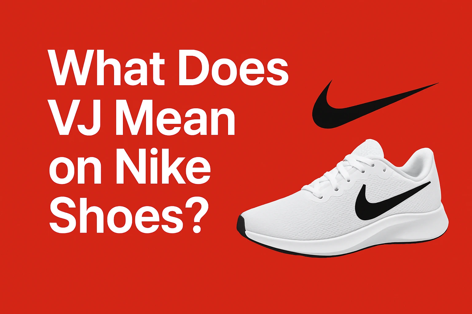 What Does VJ Mean on Nike Shoes? Unpacking the Meaning Behind Style and Lifestyle [2025]